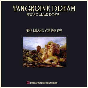 TANGERINE DREAM  - EDGAR ALLAN POE'S THE ISLAND OF THE FAY