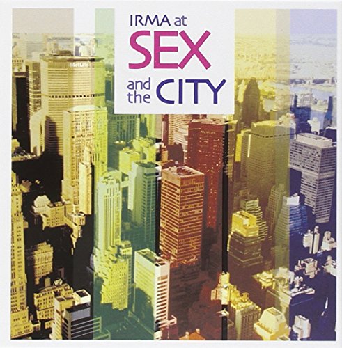 IRMA AT SEX & THE CITY - IRMA AT SEX & THE CITY (CD)