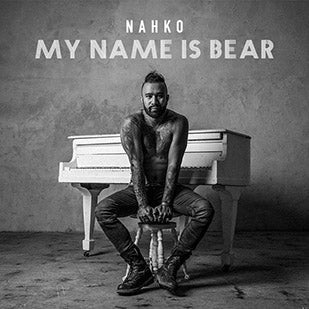 NAHKO  - MY NAME IS BEAR