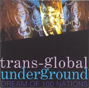 TRANSGLOBAL UNDERGROUND  - DREAM OF 100 NATIONS