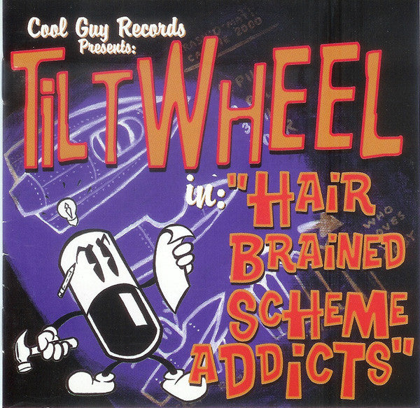 TILTWHEEL  - HAIRBRAINED SCHEME ADDICTS