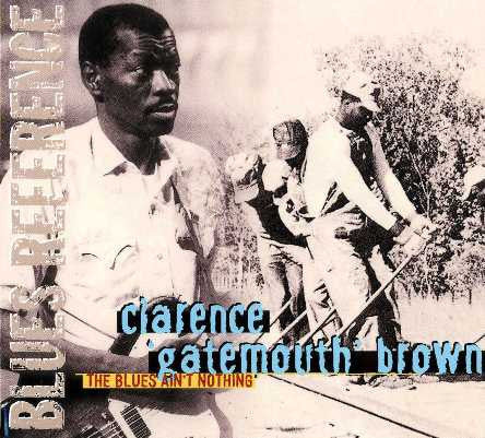 BROWN, CLARENCE GATEMOUTH  - BLUES AIN'T NOTHING