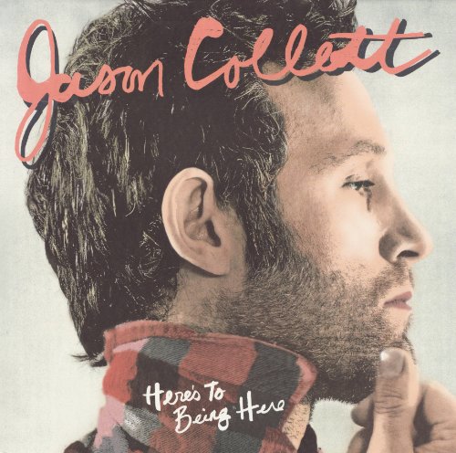 JASON COLLETT - HERE'S TO BEING HERE [VINYL]