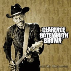 BROWN, CLARENCE GATEMOUTH  - ROCK MY BLUES AWAY
