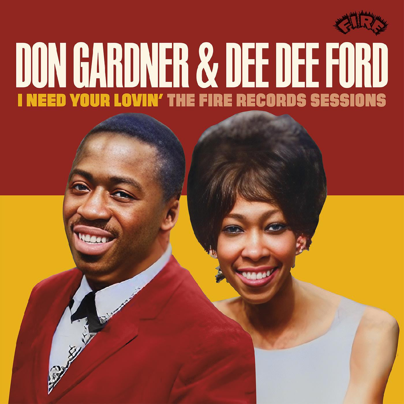 GARDNER, DON & DEE DEE FORD - I NEED YOUR LOVIN':  THE FIRE RECORDS SESSIONS