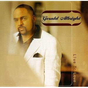 ALBRIGHT, GERALD  - LIVE TO LOVE