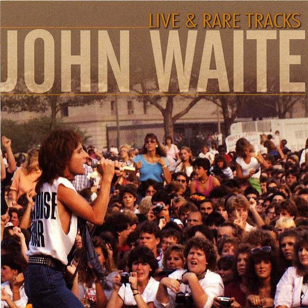 WAITE, JOHN  - LIVE & RARE TRACKS
