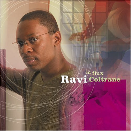 COLTRANE, RAVI  - IN FLUX