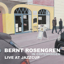 BERNT ROSENGREN - IN COPENHAGEN - LIVE AT JAZZCUP [CD]