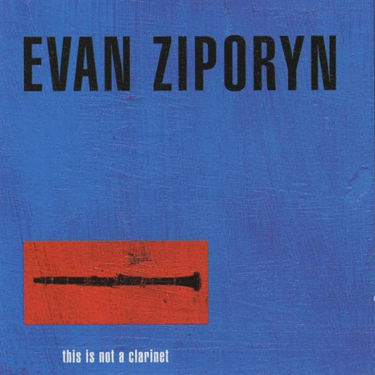 ZIPORYN, EVAN  - THIS IS NOT A CLARINET