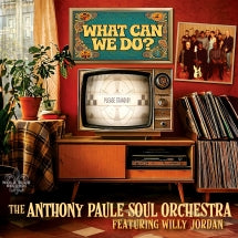 THE ANTHONY PAULE SOUL ORCHESTRA - WHAT CAN WE DO? [LP]