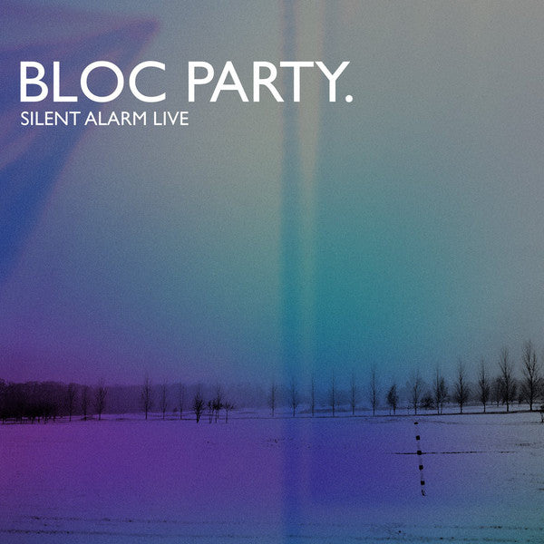 BLOC PARTY  - SILENT ALARM LIVE