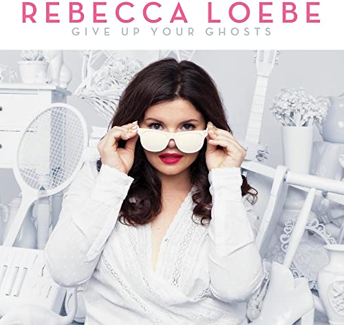 REBECCA LOEBE - GIVE UP YOUR GHOSTS (CD)