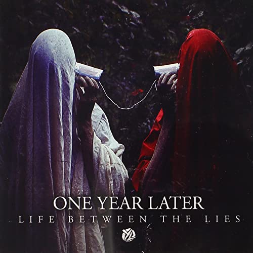 ONE YEAR LATER - LIFE BETWEEN THE LIES