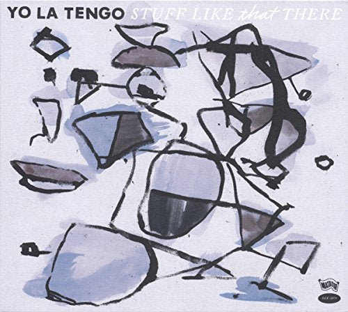 YO LA TENGO - STUFF LIKE THAT THERE