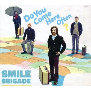 SMILE BRIGADE  - DO YOU COME HERE OFTEN?