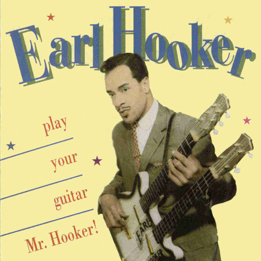 HOOKER, EARL  - PLAY YOUR GUITAR MR. HOOKER!
