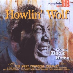 HOWLIN' WOLF  - COME BACK HOME