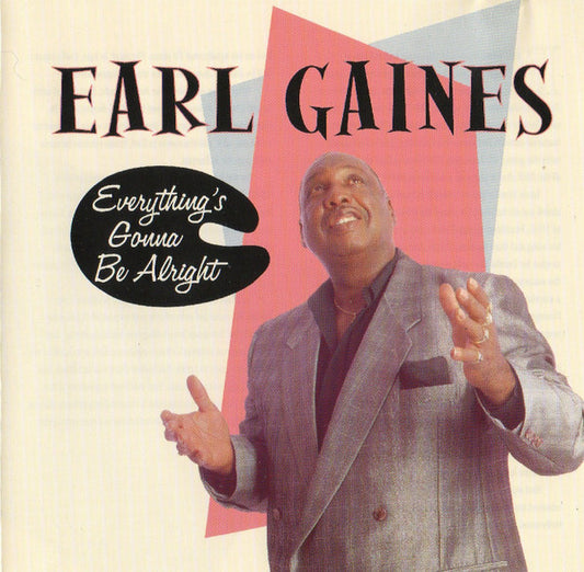 GAINES, EARL  - EVERYTHING'S GONNA BE ALRIGHT