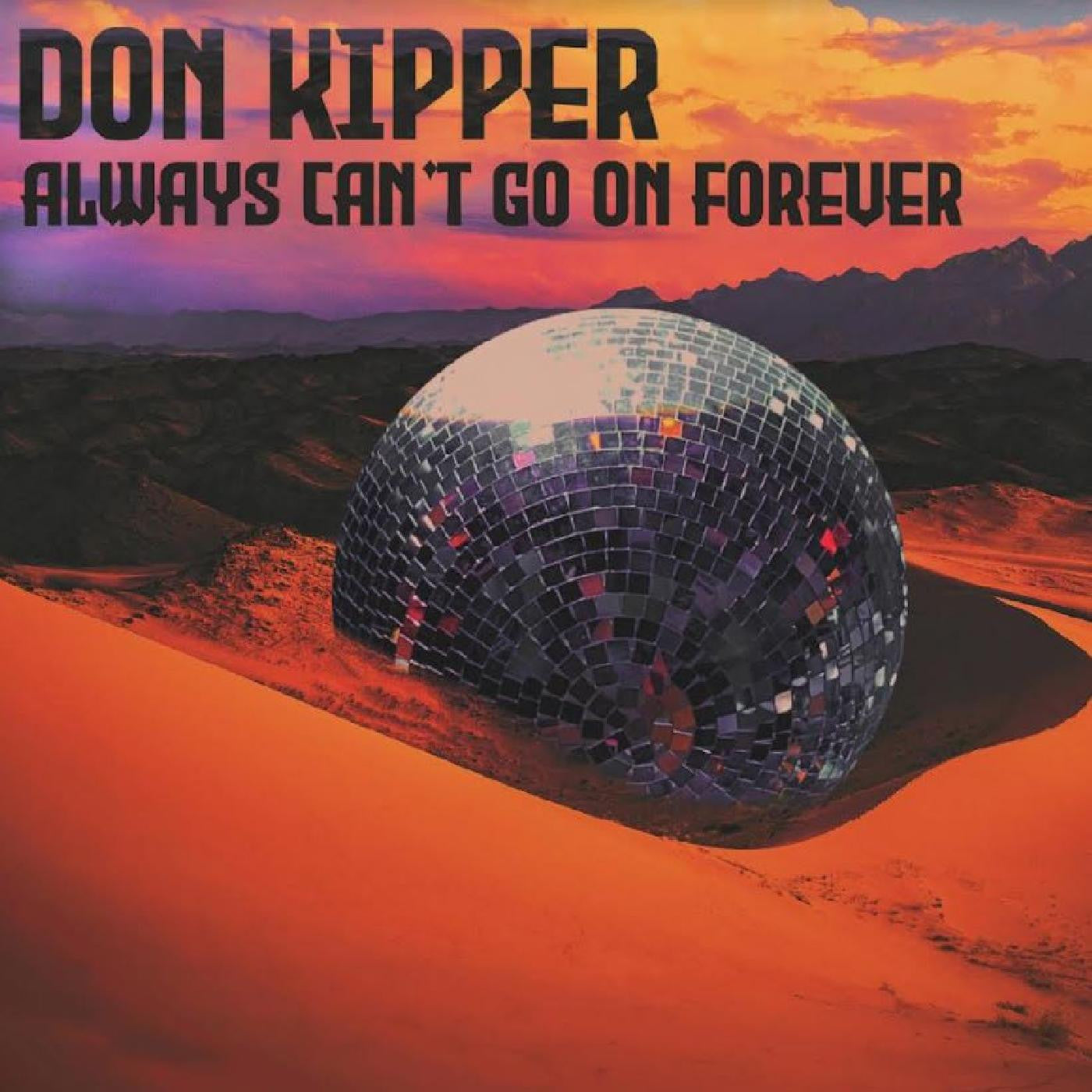 DON KIPPER - ALWAYS CAN'T GO ON FOREVER