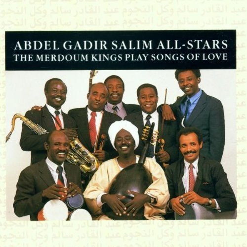 ABDEL GADIR SALIM ALL-STARS  - MERDOUM KINGS PLAY SONGS OF LOVE