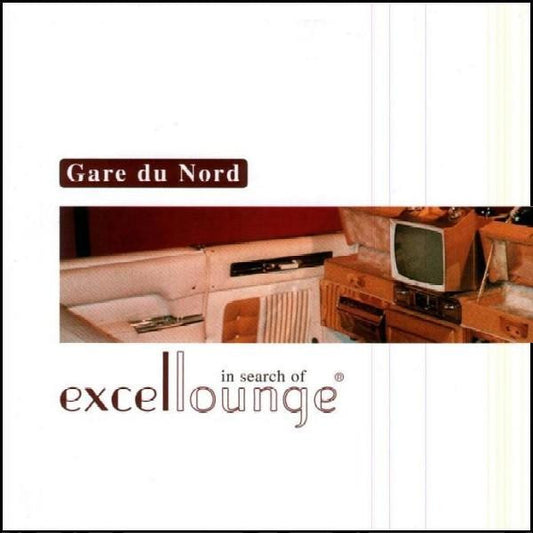 GARE DU NORD  - IN SEARCH OF EXCELLOUNGE