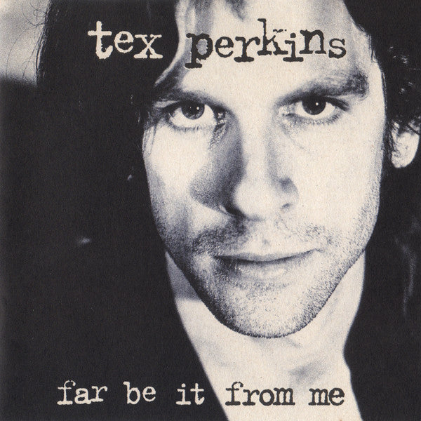 PERKINS, TEX  - FAR BE IT FROM ME
