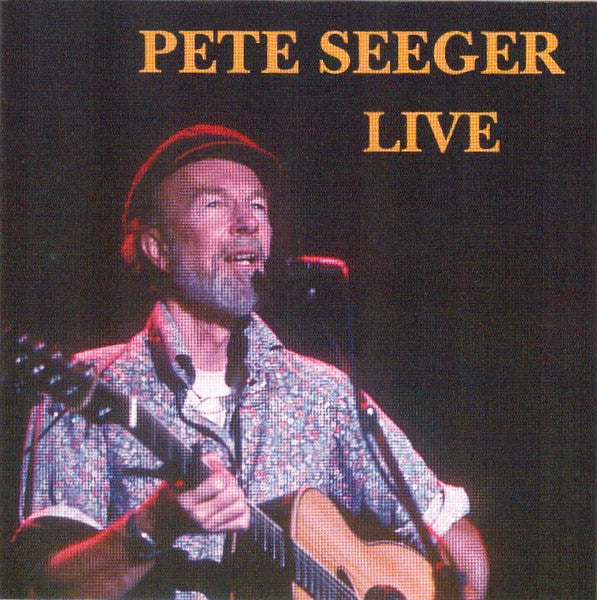 SEEGER, PETE  - LIVE