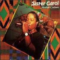 SISTER CAROL  - MOTHER CULTURE