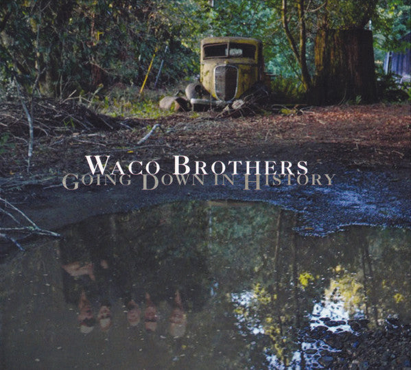 WACO BROTHERS  - GOING DOWN IN HISTORY