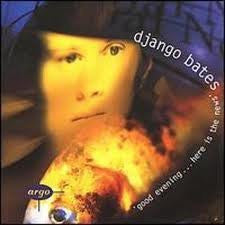 BATES, DJANGO  - GOOD EVENING...HERE'S THE NEWS - W/DIEGO