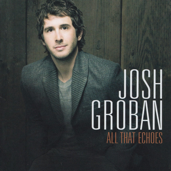 GROBAN, JOSH  - ALL THAT ECHOES (DLX)