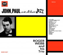 ROGER WEBB AND HIS TRIO - JOHN, PAUL AND ALL THAT JAZZ:  BEATLES SONGS BY ROGER WEBB AND HIS TRIO [CD]