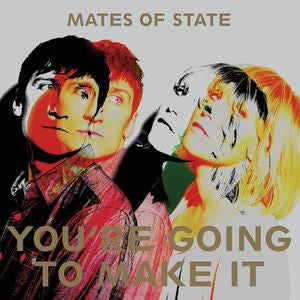 MATES OF STATE  - YOU'RE GOING TO MAKE IT