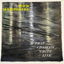 MICK HAMPSHIRE - THAT CROOKED WHITE LINE [CD]