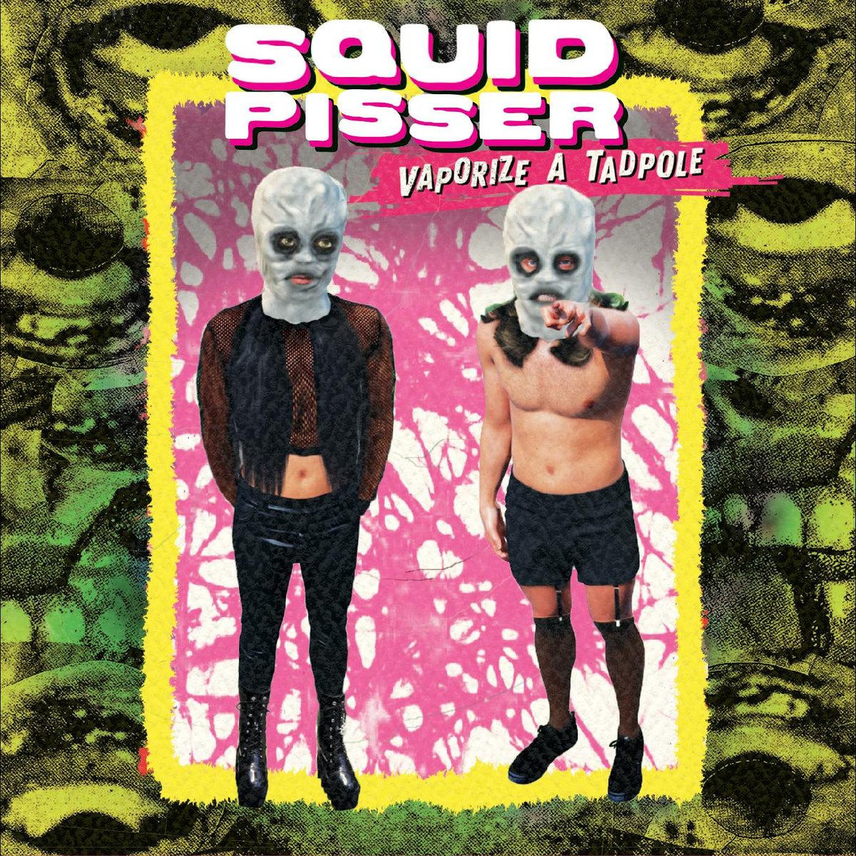 SQUID PISSER - VAPORIZE A TADPOLE (DELUXE EDITION)