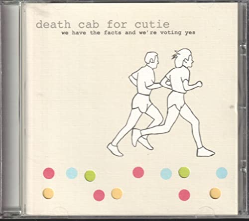 DEATH CAB FOR CUTIE - WE HAVE THE FACTS AND WE'RE VOTING YES (CD)