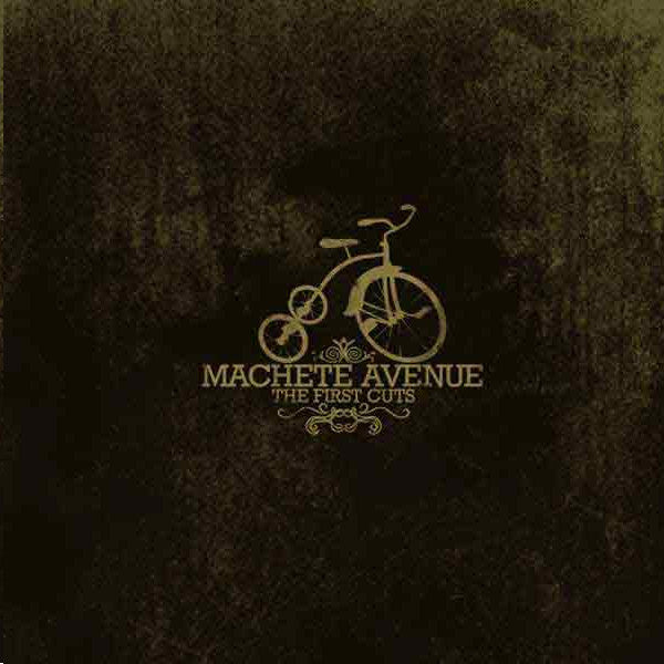 MACHETE AVENUE  - FIRST CUTS