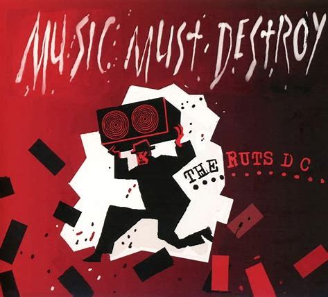 RUTS DC  - MUSIC MUST DESTROY