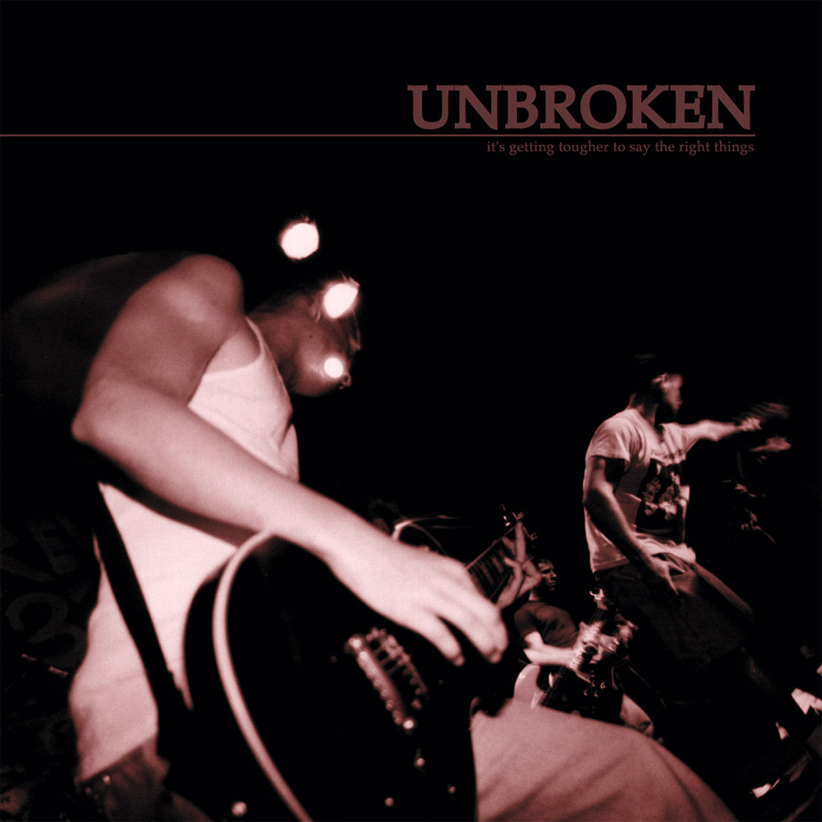 UNBROKEN  - IT'S GETTING TOUGHER TO SAY THE...