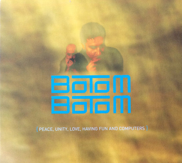 BOTOM BOTOM  - PEACE, UNITY, LOVE, HAVING FUN...