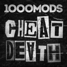 1000MODS - CHEAT DEATH [LP]
