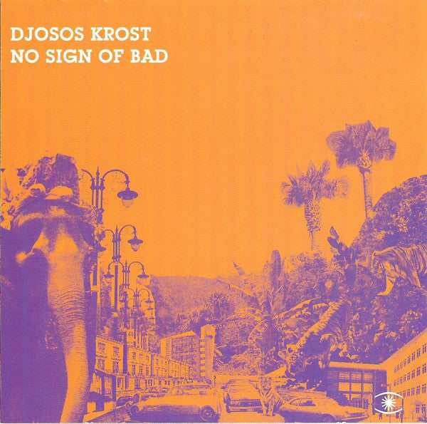 DJOSOS KROST  - NO SIGN OF BAD