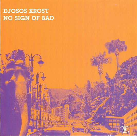 DJOSOS KROST  - NO SIGN OF BAD