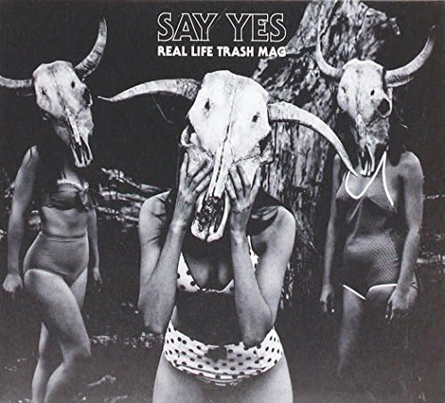 SAY YES - REAL LIFE TRASH MAG (CD)