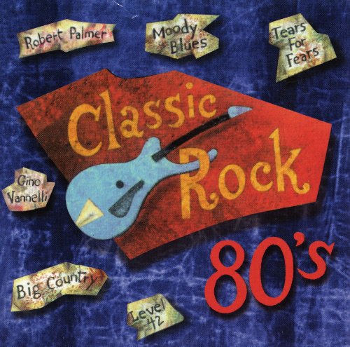 VARIOUS - CLASSIC ROCK 80'S