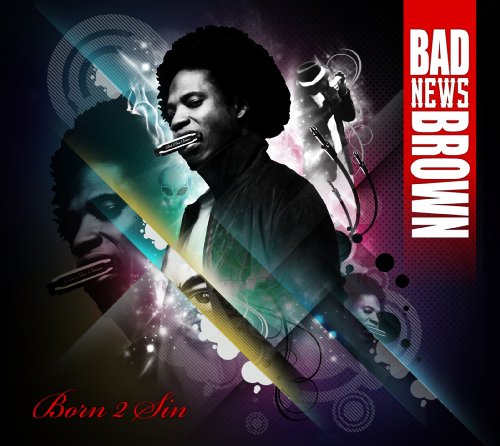 BAD NEWS BROWN - BAD NEWS BROWN - BORN 2 SIN