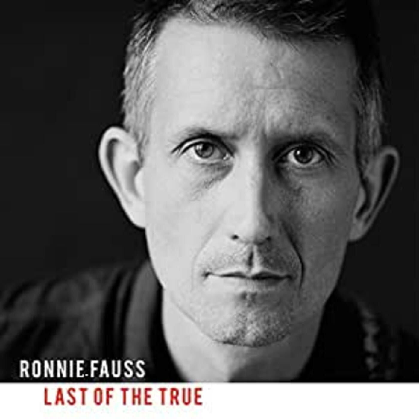 FAUSS, RONNIE - LAST OF THE TRUE