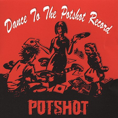POTSHOT  - DANCE TO THE POTSHOT RECORD