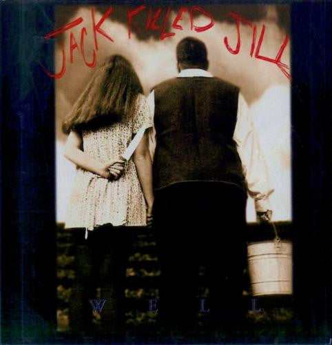 JACK KILLED JILL  - WELL